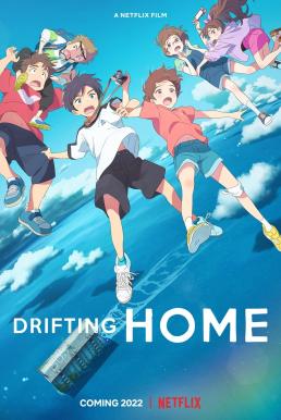 Drifting Home บ้านล่องลอย (2022) NETFLIX